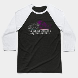 You cannot kill us in a way that matters asexual ace pride mushrooms Baseball T-Shirt